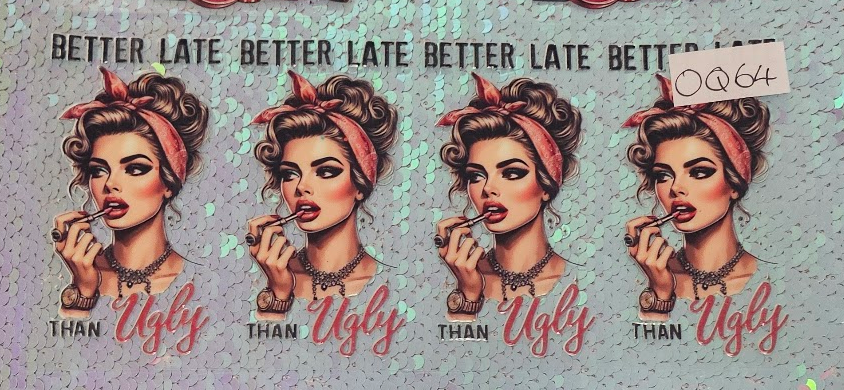 Better Late Than ugly